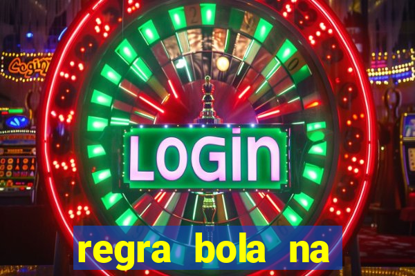 regra bola na trave betano